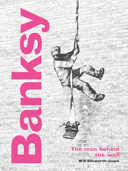 Title details for Banksy by Will Ellsworth-Jones - Available